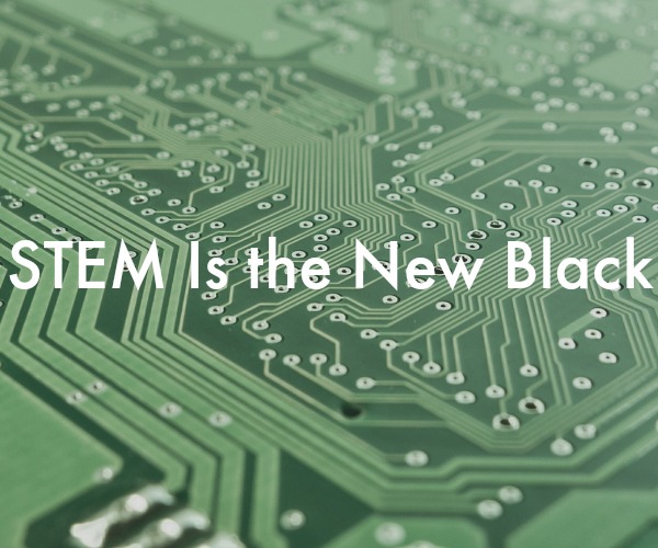 STEM Is the New Black