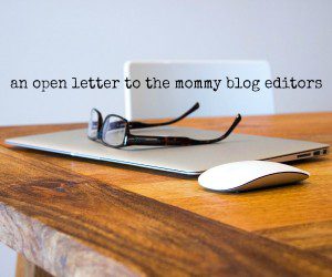 An Open Letter to the Mommy Blog Editors