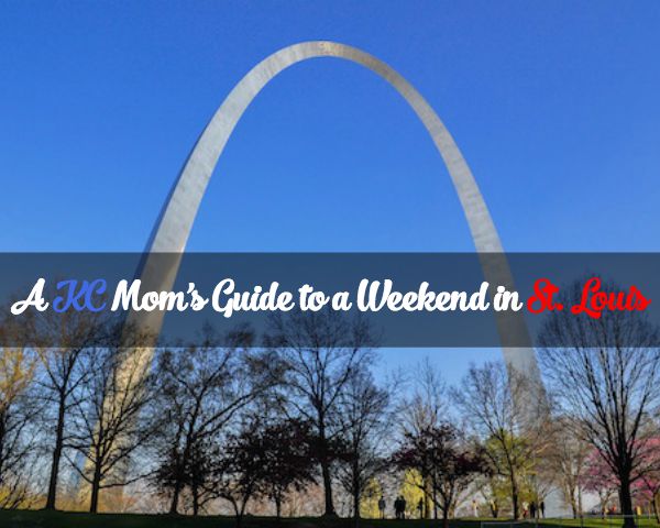 A KC Mom's Guide to a Weekend in St. Louis