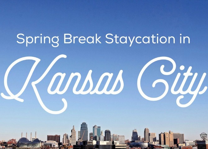 A Kansas City Spring Break Staycation