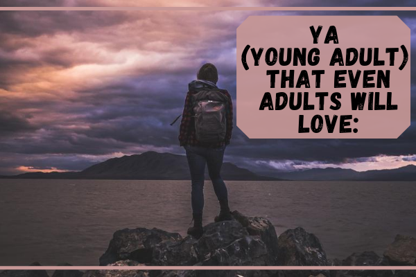 YA (Young Adult) that even adults will love